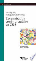 L'organisation communautaire en CSSS : service public, participation et citoyennete /