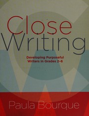 Close writing : developing purposeful writers in grades 2-6 /