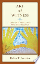 Art as witness : a practical theology of arts-based research /