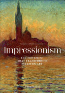 Impressionism : the movement that transformed western art /