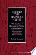 Behind the bamboo hedge : the impact of homeland politics in the Parisian Vietnamese community /