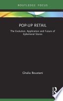 Pop-up retail : the evolution, application and future of ephemeral stores /