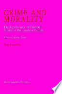 Crime and morality : the significance of criminal justice in post-modern culture /