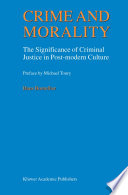 Crime and morality : the significance of criminal justice in post-modern culture /