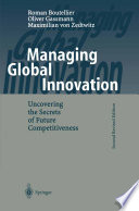 Managing global innovation : uncovering the secrets of future competitiveness /