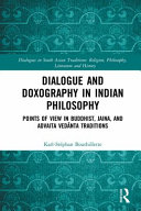 Dialogue and doxography in Indian philosophy  : points of view in Buddhist, Jaina, and Advaita Vedānta traditions /