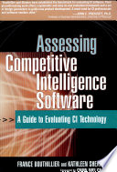 Assessing competitive intelligence software : a guide to evaluating CI technology /