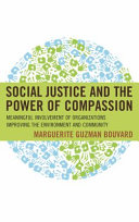 Social justice and the power of compassion : meaningful involvement of organizations improving the environment and community /