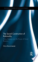 The social construction of rationality : policy debates and the power of good reasons /
