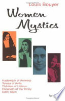 Women mystics : Hadewijch of Antwerp, Teresa of Avila, Thérèse of Lisieux, Elizabeth of the Trinity, Edith Stein /