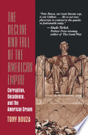 The decline and fall of the American empire : corruption, decadence, and the American dream /