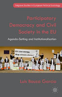 Participatory democracy and civil society in the EU : agenda-setting and institutionalisation /