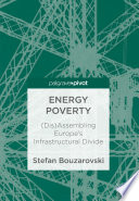 Energy Poverty : (Dis)Assembling Europe's Infrastructural Divide /