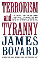 Terrorism and tyranny : Trampling freedom, justice, and peace to rid the world of evil /