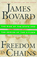 Freedom in chains : the rise of the state and the demise of the citizen /