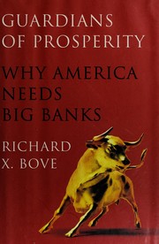 Guardians of prosperity : why America needs big banks /