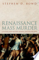 Renaissance mass murder : civilians and soldiers during the Italian wars /