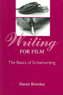 Writing for film : the basics of screenwriting /