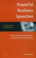 Powerful business speeches : how to motivate and persuade in every business situation /