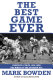 The best game ever : Giants vs. Colts, 1958, and the birth of the modern NFL /