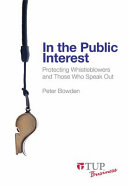 In the public interest : protecting whistleblowers and those who speak out /