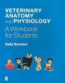 Veterinary anatomy and physiology : a workbook for students /