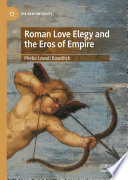Roman Love Elegy and the Eros of Empire  /