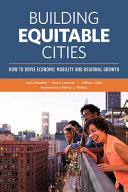 Building equitable cities : how to drive economic mobility and regional /