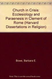 A church in crisis : ecclesiology and paraenesis in Clement of Rome /