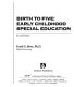 Birth to five : early childhood special education /