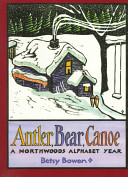 Antler, bear, canoe : a northwoods alphabet year /