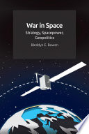 War in space : strategy, spacepower, geopolitics /