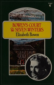 Bowen's Court ; &, Seven winters : memories of a Dublin childhood /