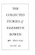 The collected stories of Elizabeth Bowen /