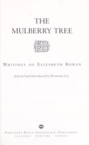 The mulberry tree : writings of Elizabeth Bowen /