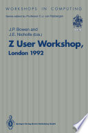 Z User Workshop, London 1992 : Proceedings of the Seventh Annual Z User Meeting, London 14-15 December 1992 /