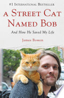 A street cat named Bob : and how he saved my life /