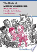 The roots of modern conservatism : Dewey, Taft, and the battle for the soul of the Republican Party /