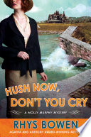 Hush now, don't you cry /