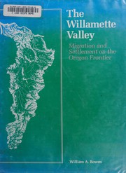 The Willamette Valley : migration and settlement on the Oregon frontier /
