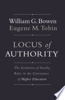 Locus of authority : the evolution of faculty roles in the governance of higher education /