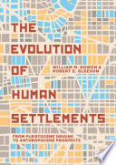 The evolution of human settlements : from pleistocene origins to anthropocene prospects /