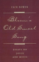 Bloom's old sweet song : essays on Joyce and music /