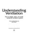 Understanding ventilation : how to design, select, and install residential ventilation systems /