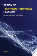 Design of technology-enhanced learning : integrating research and practice /