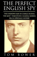 The perfect English spy : Sir Dick White and the Secret War 1935-90 /