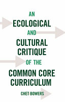 An ecological and cultural critique of the common core curriculum /