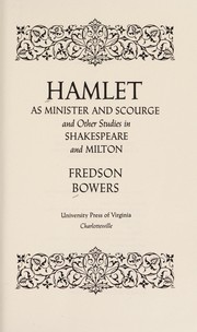 Hamlet as minister and scourge and other studies in Shakespeare and Milton /