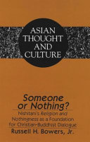 Someone or nothing? : Nishitani's religion and nothingness as a foundation for Christian-Buddhist dialogue /