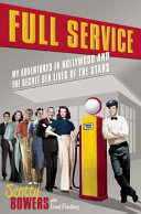 Full service : my adventures in Hollywood and the secret sex lives of the stars /